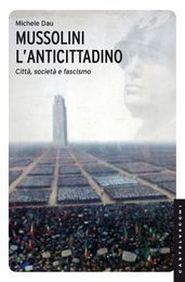 Mussolini l anticittadino