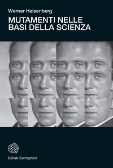 Mutamenti nelle basi della scienza - Werner Heisenberg