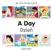 My First Bilingual BookA Day (EnglishPolish)