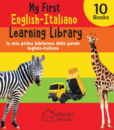 My First English-Italiano Learning Library (la mia prima biblioteca delle parole Inglese-Italiano) - Wonder House Books