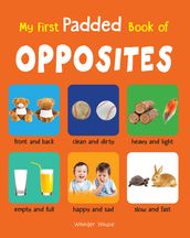 My First Padded Book of Opposites