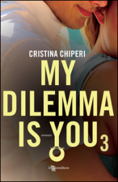 My dilemma is you. Vol. 3