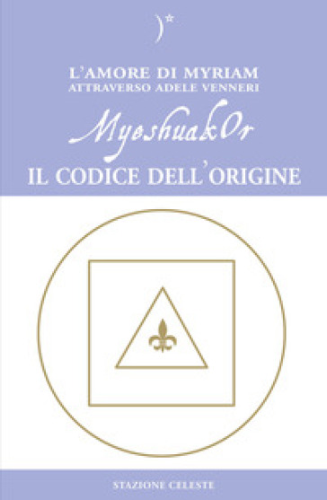 MyeshuakOr. Il codice dell'origine - Adele Venneri