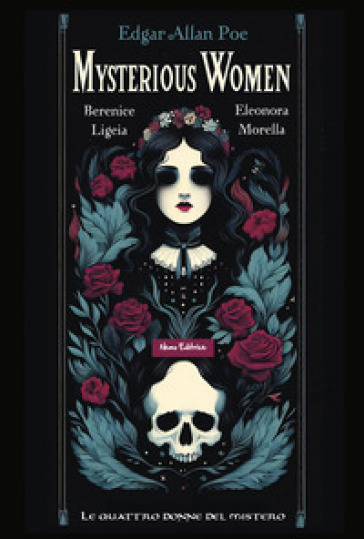 Mysterious women. Berenice, Ligeia, Eleonora, Morella: le quattro donne del mistero. Testo inglese a fronte - Edgar Allan Poe