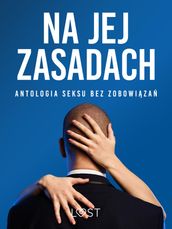 Na jej zasadach: antologia seksu bez zobowiza