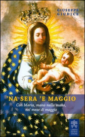  Na sera  e maggio. Con Maria, mano nella mano, nel mese di maggio