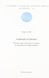 Narrare in distici. L elegia greca arcaica e classica di argomento storico-mitico