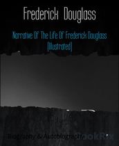 Narrative Of The Life Of Frederick Douglass (Illustrated)