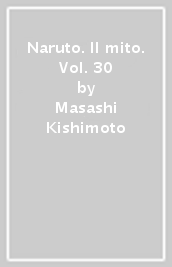 Naruto. Il mito. Vol. 30