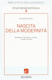 Nascita della modernità. Baudelaire, Apollinaire, Canudo. Il viaggio dell arte