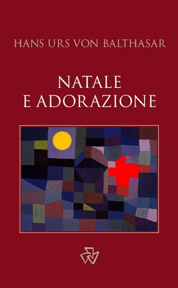 Natale e adorazione - Hans Urs von Balthasar