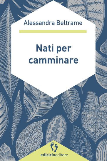 Nati per camminare - Alessandra Beltrame