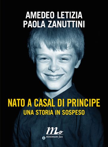 Nato a Casal di Principe. Una storia in sospeso - Amedeo Letizia - Letizia Zanuttini