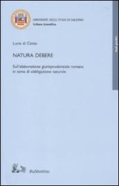 Natura debere. Sull elaborazione giurisprudenziale romana in tema di obbligazione naturale