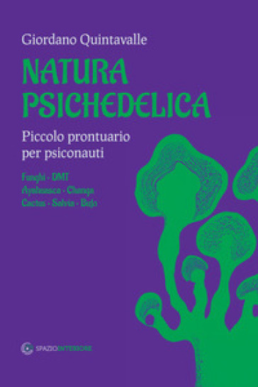 Natura psichedelica. Piccolo prontuario per psiconauti - Giordano Quintavalle