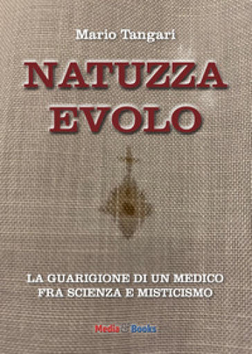 Natuzza Evolo. La guarigione di un medico fra scienza e misticismo - Mario Tangari