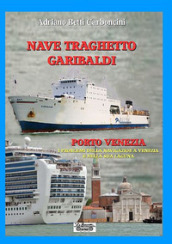 Nave traghetto Garibaldi & Porto Venezia. I problemi della navigazione a Venezia e nella sua laguna