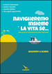 Navigheremo insieme la vita se... Percorso di animazione per fidanzati. Quaderno a schede