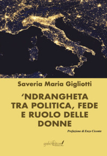 `Ndrangheta tra politica, fede e ruolo delle donne - Saveria Maria Gigliotti