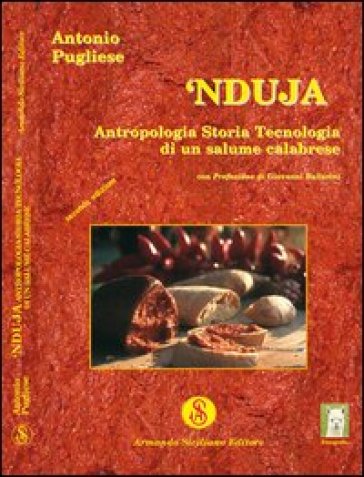 Nduja. Antropologia, storia, tecnologia di un salume calabrese - Antonio Pugliese