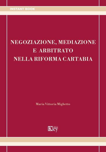 Negoziazione, mediazione e arbitrato nella riforma Cartabia - Maria Vittoria Mighetto