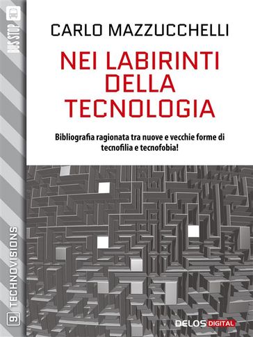 Nei labirinti della tecnologia - Carlo Mazzucchelli