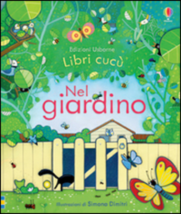 Nel giardino. Ediz. illustrata - Anna Milbourne - Simona Dimitri