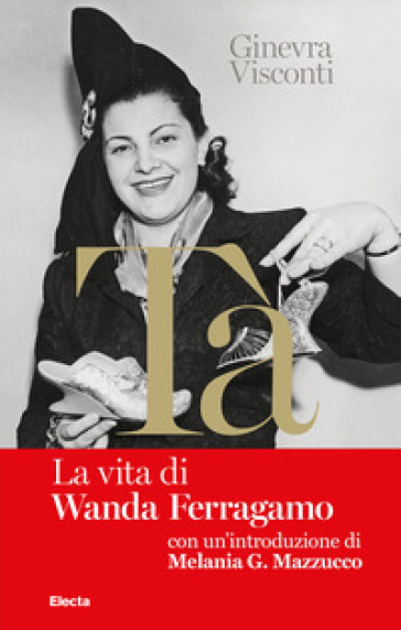 Nel libro rosso di Tà. La vita di Wanda Ferragamo - Ginevra Visconti