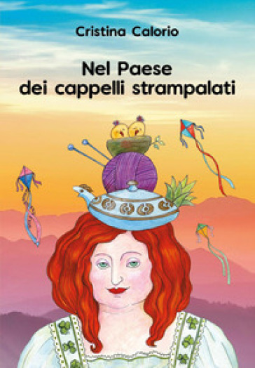 Nel paese dei cappelli strampalati - Cristina Calorio