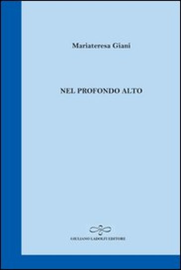 Nel profondo alto - Mariateresa Giani