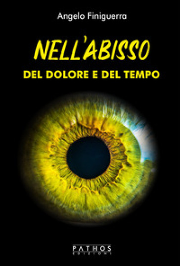 Nell'abisso del dolore e del tempo - Angelo Finiguerra