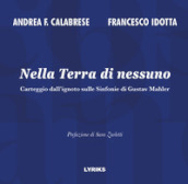 Nella Terra di nessuno. Carteggio dall ignoto sulle Sinfonie di Gustav Mahler