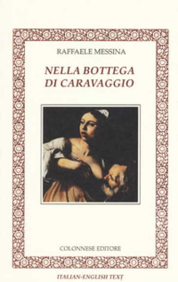 Nella bottega di Caravaggio. Ediz. italiana e inglese - Raffaele Messina