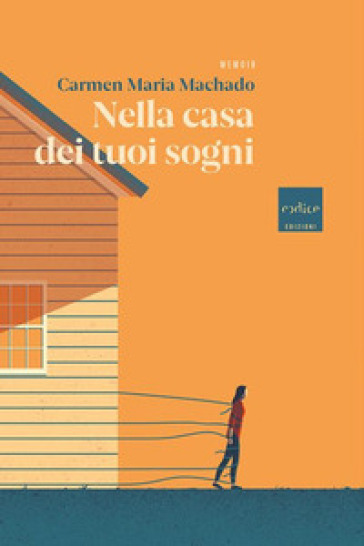 Nella casa dei tuoi sogni - Carmen Maria Machado