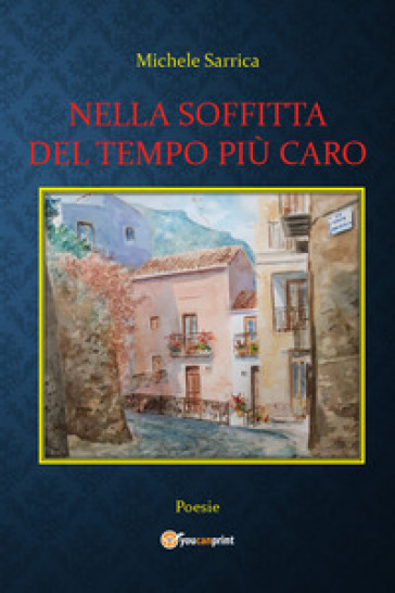 Nella soffitta del tempo più caro - Michele Sarrica