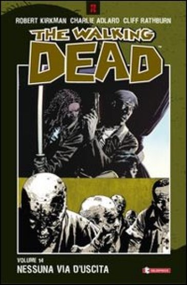 Nessuna via d'uscita. The walking dead. Vol. 14 - Robert Kirkman - Charlie Adlard - Cliff Rathburn