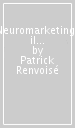 Neuromarketing: il nervo della vendita