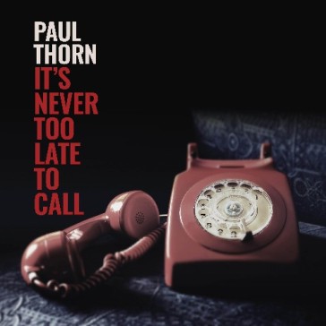 Never too late to call - PAUL THORN