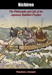 Nichiren: The Philosophy and Life of the Japanese Buddhist Prophet