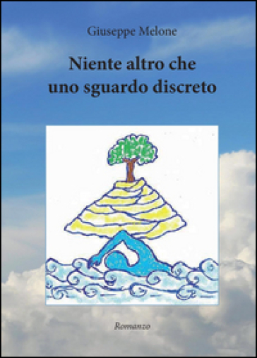 Niente altro che uno sguardo discreto - Giuseppe Melone