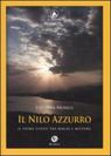 Il Nilo azzurro. Il fiume etiope tra magia e mistero - Virginia Morell