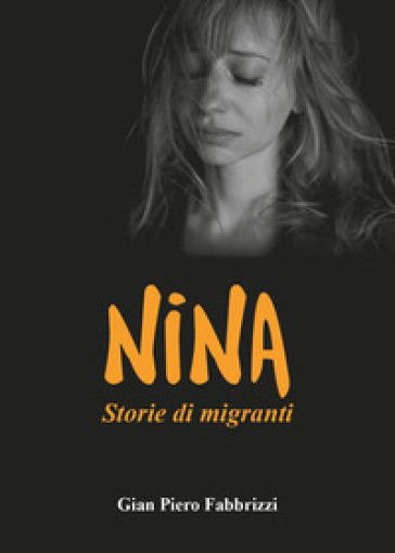 Nina. Storie di migranti - Gian Piero Fabrizzi