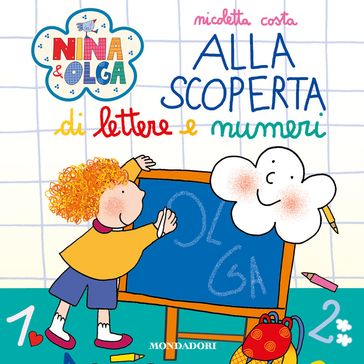 Nina&Olga. Alla scoperta di lettere e numeri - Nicoletta Costa