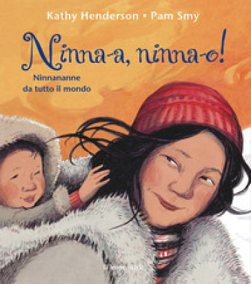 Ninna-a, ninna-o! Ninnananne da tutto il mondo. Ediz. illustrata - Kathy Henderson