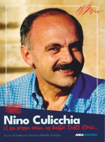 Nino Culicchia. Una penna rossa, un baffo, tante storie...