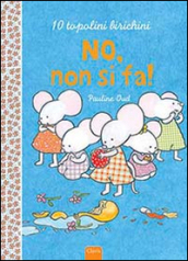 No, non si fa! Ediz. illustrata