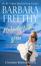 Nobody But You (A Callaway Wedding Novella)