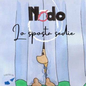 Nodo, lo sposta sedie. Ediz. illustrata - Daniele Frau