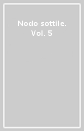 Nodo sottile. Vol. 5