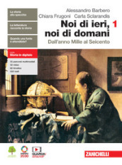 Noi di ieri, noi di domani. Per le Scuole superiori. Con e-book. Con espansione online. Vol. 1: Dall anno Mille al Seicento